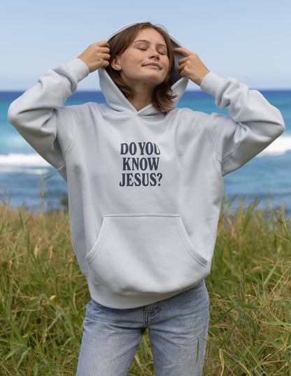 Do You Know Jesus Unisex Hoodie