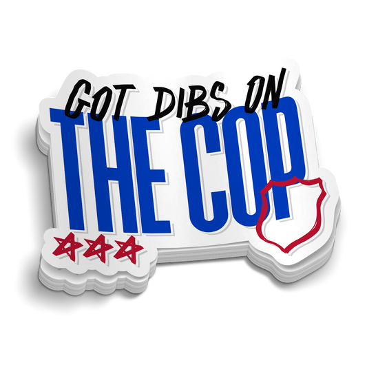 Got Dibs On The Cop - Police Sticker